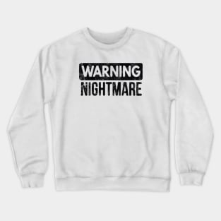 WARNING NIGHTMARE Crewneck Sweatshirt